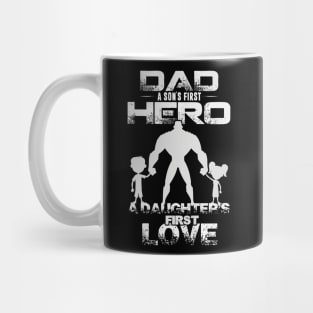 Dad   a son's first hero, a daughter's first love Mug